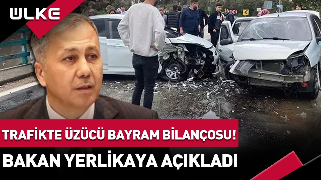 Trafikte Üzücü Bayram Bilançosu! İçişleri Bakanı Ali Yerlikaya Açıkladı... #haber