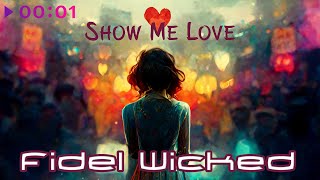 Fidel Wicked — Show Me Love | Official Audio | 2022