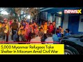 5,000 Myanmar Refugees Take Shelter In Mizoram | Civil War Erupts In Myanmar | NewsX