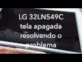 TV LG 32LN549C tela apagada , solucao