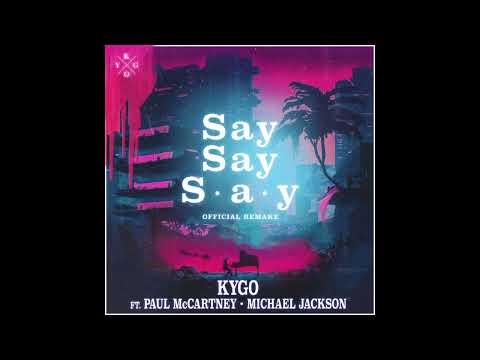 Kygo - Say Say Say (ft. Paul McCartney & Michael Jackson)