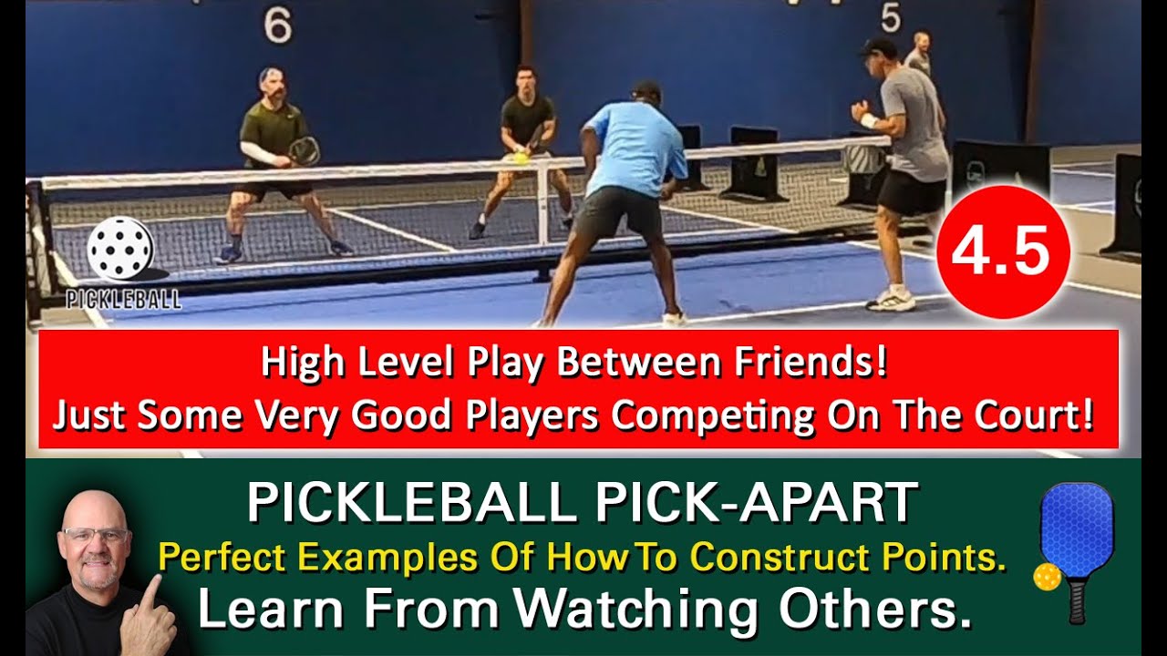 Pickleball! High Level Play! Contructed Points, Patience At The Net And Much, Much More!