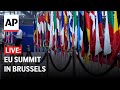 LIVE: EU leaders gather for a two-day summit in Brussels