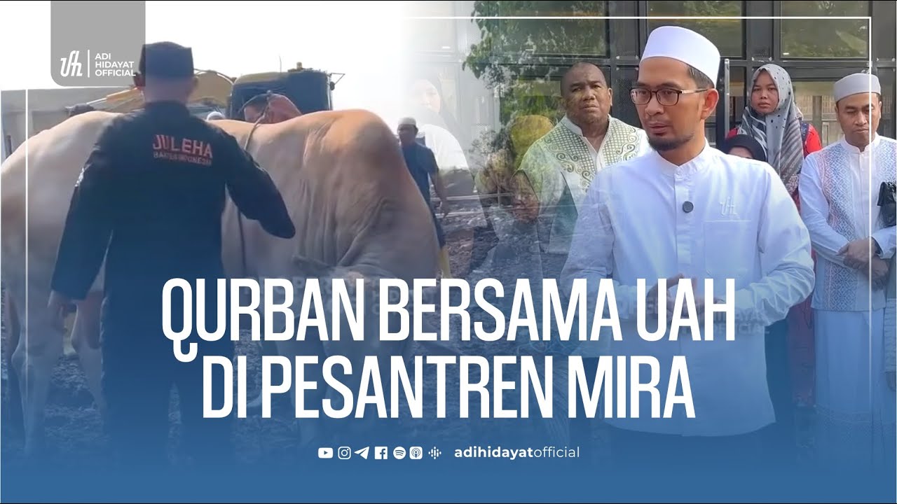 Qurban Bersama UAH dİ Pesantren MIRA - Ustadz Adi Hidayat