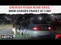 Greater Noida News | Road Rage Caught On Camera, BMW Chases Family In Greater Noida At 1 AM