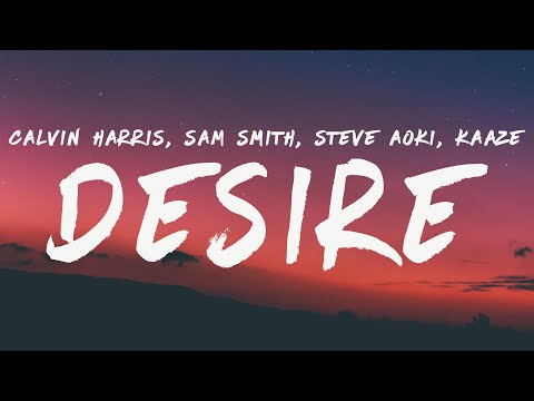 Calvin Harris & Sam Smith - Desire (Steve Aoki & KAAZE Remix) [Lyrics]