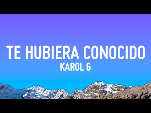 KAROL G - Si Antes Te Hubiera Conocido (Letra/Lyrics)