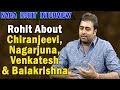 Nara Rohit About Chiranjeevi, Nagarjuna, Venkatesh & Balakrishna