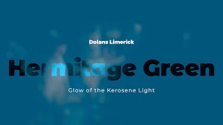 Hermitage Green - Glow of the Kerosene Light (Dolans) @hermitagegreen