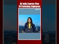 Air India Express Fires 25 Cabin Crew Members, Day After Mass Sick Leave  - 00:26 min - News - Video