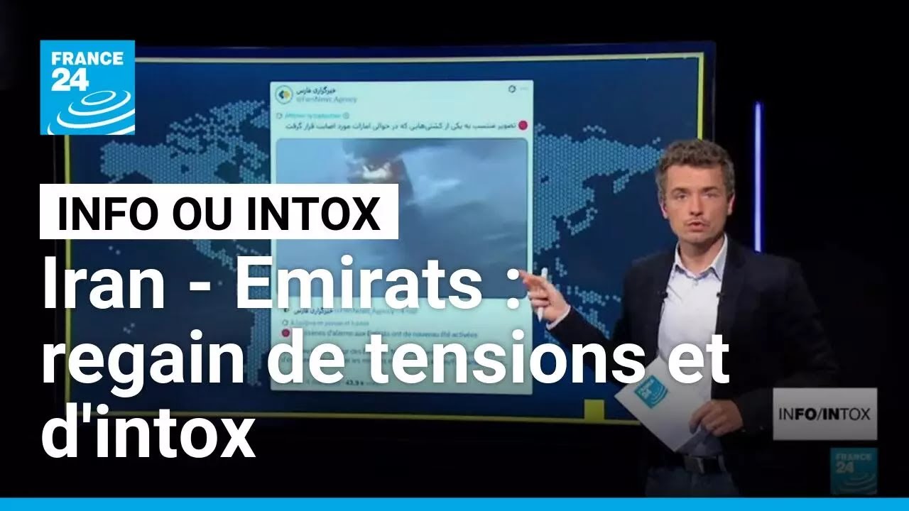 Iran - Emirats Arabes Unis : regain de tensions... et d'intox • FRANCE 24