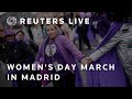 LIVE: Thousands march in Madrid on International Womens Day over equality