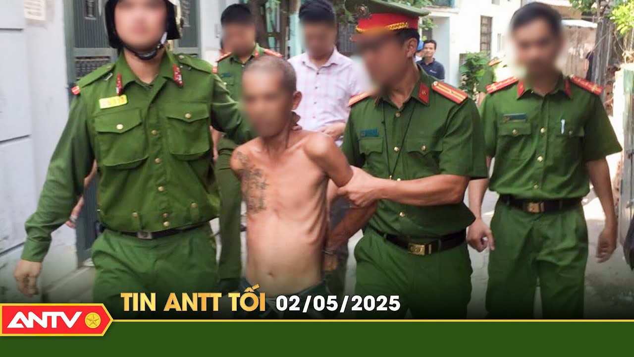 Tin tức an ninh trật tự nóng, thời sự Việt Nam mới nhất 24h tối ngày 2/5 | ANTV