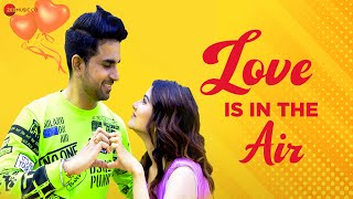 Love Is In The Air – Aaman Trika – Gul Saxena ft Krisheka Patel Video song