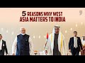 Why is West Asia so Important to India’s Strategic Interests? News9 Plus decodes