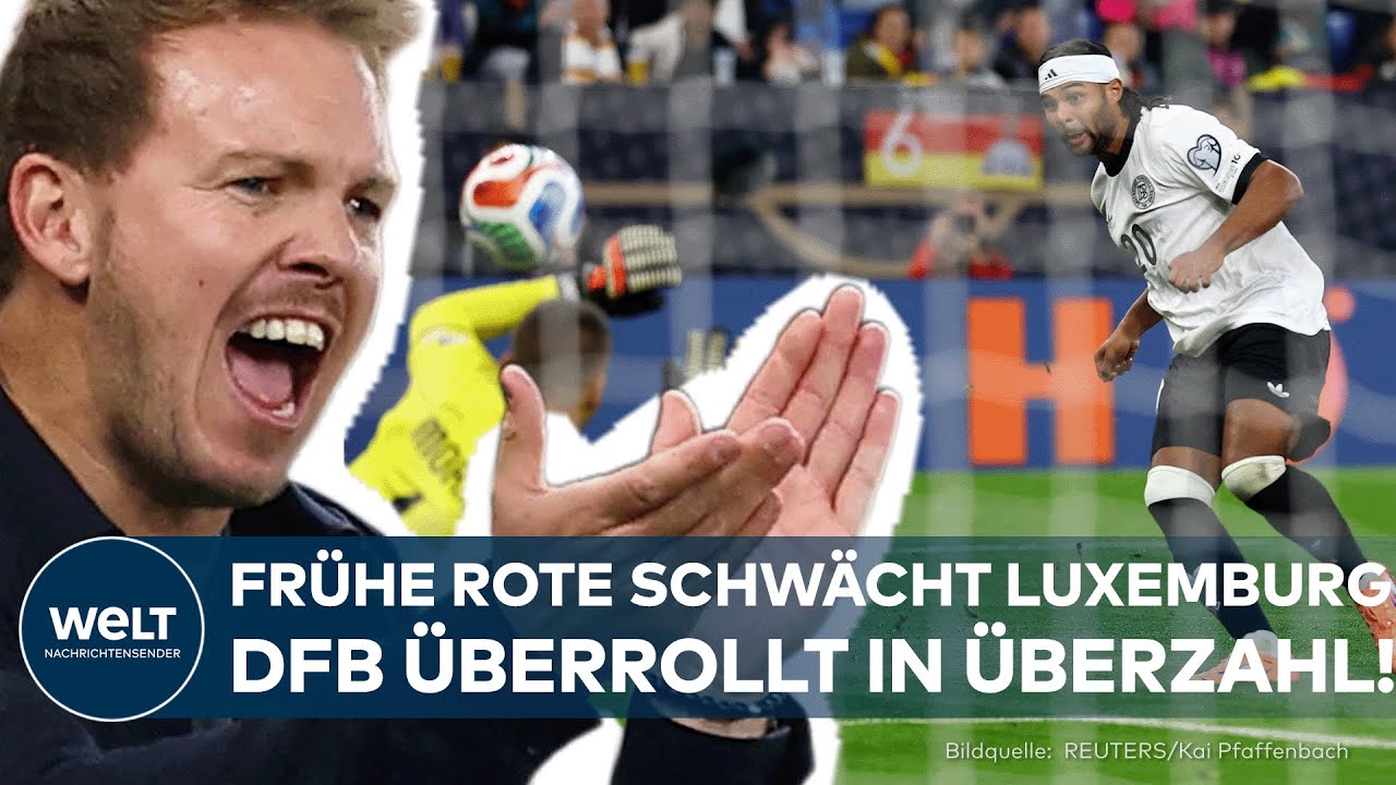 WM-QUALIFIKATION: Frühe Tore, Rote Karte – DFB-Elf überrollt Luxemburg und übernimmt Tabellenführung