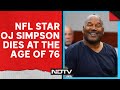 OJ Simpson, Ex-NFL Star And Accused In Trial Of The Century, Dies At 76