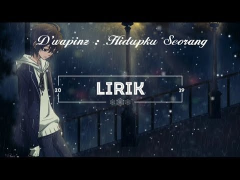 D'wapinz : Hidupku seorang :-( (lirik)