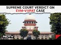 Supreme Court On VVPAT | Big Supreme Court Order On VVPAT Verification: Blindly Doubting System...
