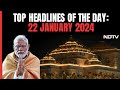 PM Modi To Attend Mega Ram Mandir Inauguration In Ayodhya | Top Headlines Of The Day: January 22