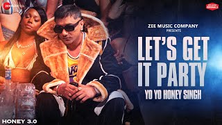 Let’s Get It Party ~ Yo Yo Honey Singh (EP : Honey 3.0) Video HD