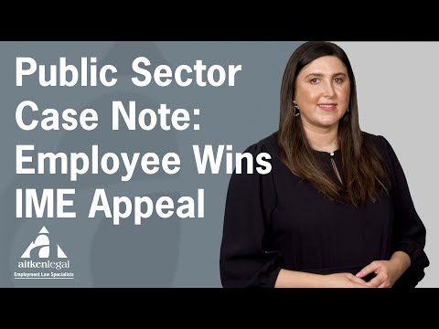 Public sector case note: Employee wins IME appeal despite (potential) 3.5 year absence