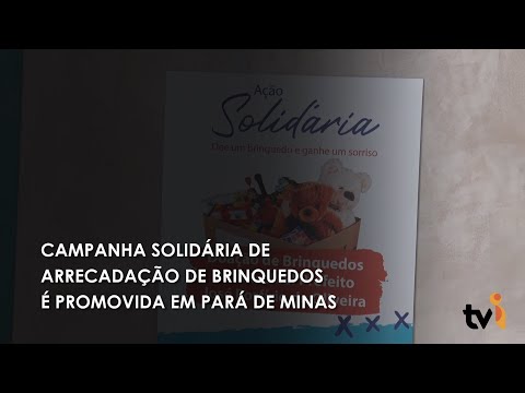 Vídeo: Campanha solidária de arrecadação de brinquedos é promovida em Pará de Minas