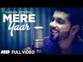 Mere Yaar Full Song Karan Benipal | Sector 17 | Latest Punjabi Songs 2014