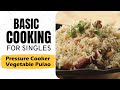 Lesson 11 | Pressure Cooker Pulao | प्रेशर कुकर पुलाव | Basic Recipes | Basic Cooking for Singles