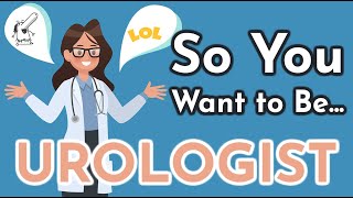 So You Want to Be a UROLOGIST [Ep. 14]