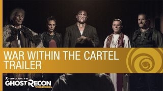 Ghost Recon Wildlands - War Within the Cartel: Live Action Trailer