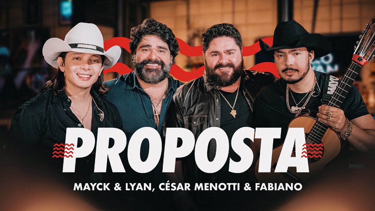 Mayck e Lyan – Proposta (Part.  César Menotti e Fabiano)