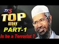 Top Story : Is Zakir Naik   a Terrorist ?