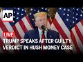 LIVE: Trump to hold news conference after his guilty verdict in hush money case
