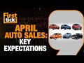 Auto Sales In April | What To Expect?