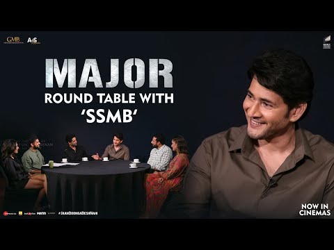 'Major' Round Table with SSMB- Mahesh Babu, Adivi Sesh, Saiee Manjrekar, Sobhita Dhulipala