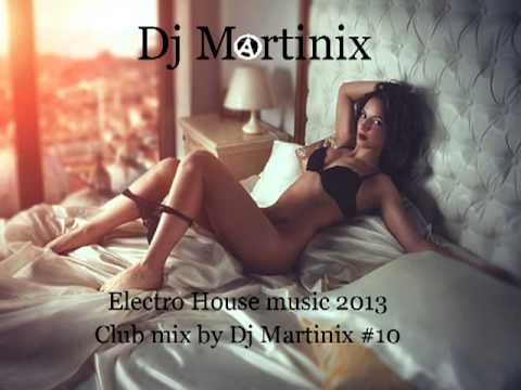 ★New Club Music 2013★ Dj Martinix ★ vol.10