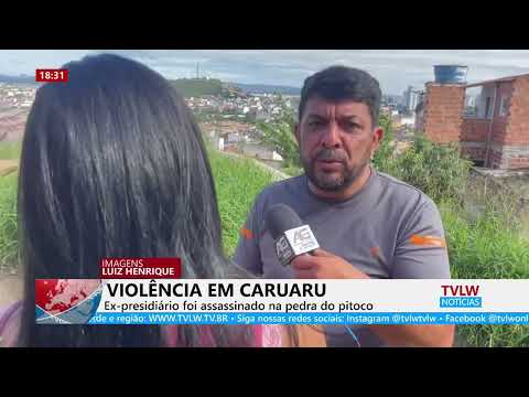 VIOLÊNCIA EM CARUARU - Ex-presidiário foi assassinado na pedra do pitoco