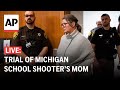 LIVE: Mom of Michigan school shooter is on trial