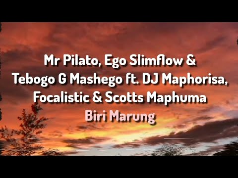 Mr Pilato & Tebogo G Mashego ft. DJ Maphorisa, Focalistic & Scotts Maphuma - Biri Marung (Lyrics)