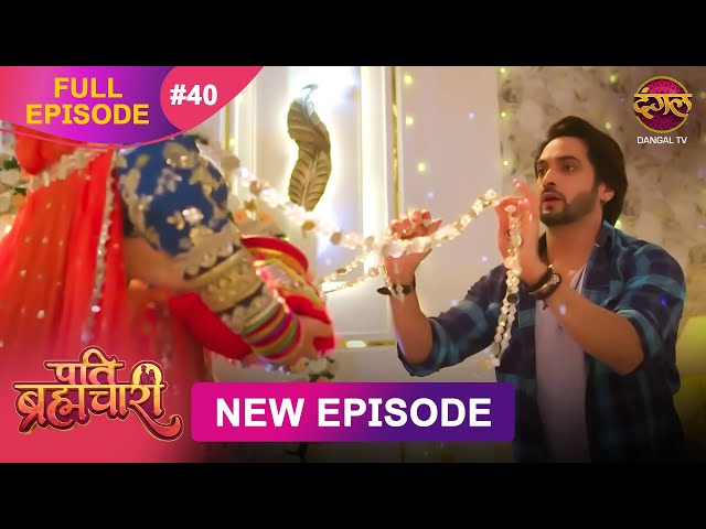 Pati Brahmachari | Full Episode 40 | 3 July 2025 | Full HD #Newepisode | Dangal TV