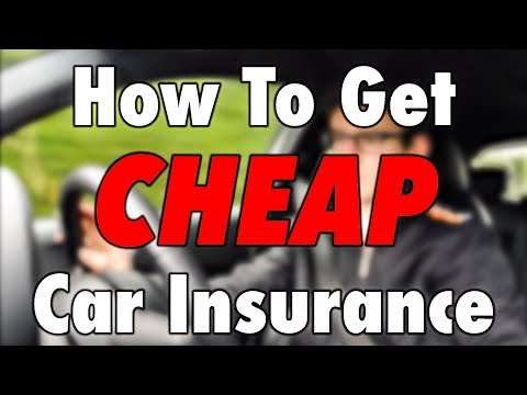 How To Get CHEAP Car Insurance