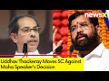 Uddhav Thackeray Moves SC | SC Moved Against Maha Speakers Decision | NewsX