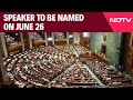New Lok Sabha Speaker | Speaker To Be Named On June 26, Odisha, Andhra Leaders On List: Sources
