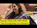 Govt Running Away From Discussion | Priyanka Chaturvedis Fresh NEET Attack | NewsX