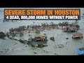 LIVE | Severe Storm Devastates Houston: 4 Dead, 800,000 Homes Without Power | News9