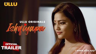 Ishqiyapa (2022) Ullu Hindi Web Series Trailer Video HD