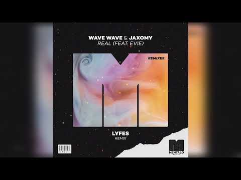 Wave Wave & Jaxomy - Real (feat. EVIE) [Lyfes Extended Remix]