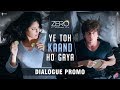 Zero- Comedy Dialogue Promo-Latest- Shah Rukh Khan, Katrina Kaif