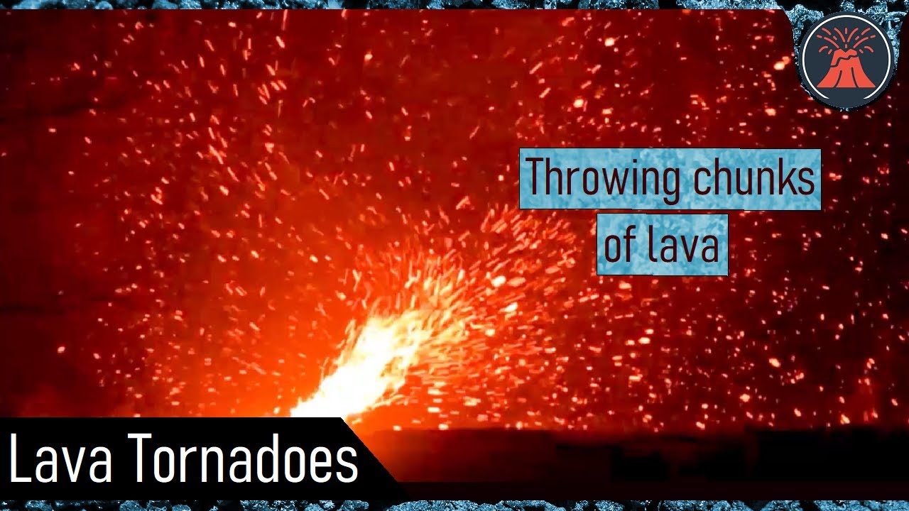 Lava Tornadoes; A Volcanic Eruption Hazard